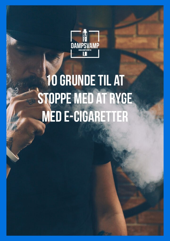 10 grunde til at stoppe med at ryge med e-cigaretter